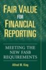 Fair Value for Financial Reporting : Meeting the New FASB Requirements - eBook