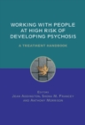 Working with People at High Risk of Developing Psychosis : A Treatment Handbook - Book