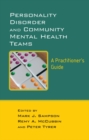 Personality Disorder and Community Mental Health Teams : A Practitioner's Guide - Book