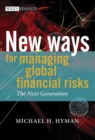 New Ways for Managing Global Financial Risks : The Next Generation - Book