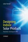 Designing Indoor Solar Products : Photovoltaic Technologies for AES - eBook