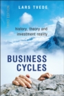 Business Cycles : History, Theory and Investment Reality - Book