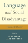 Language and Social Disadvantage : Theory into Practice - Book