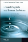 Discrete Signals and Inverse Problems : An Introduction for Engineers and Scientists - eBook