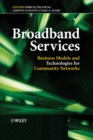 Broadband Services : Business Models and Technologies for Community Networks - Book