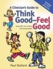 A Clinician's Guide to Think Good-Feel Good : Using CBT with Children and Young People - Book