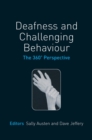 Deafness and Challenging Behaviour : The 360° Perspective - Book