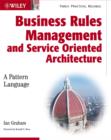 Business Rules Management and Service Oriented Architecture : A Pattern Language - Book