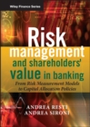 Risk Management and Shareholders' Value in Banking : From Risk Measurement Models to Capital Allocation Policies - Book