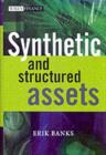 Synthetic and Structured Assets : A Practical Guide to Investment and Risk - eBook