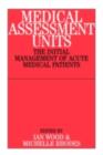 Medical Assessment Units : The Initial Mangement of Acute Medical Patients - eBook