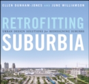 Retrofitting Suburbia : Urban Design Solutions for Redesigning Suburbs - Book