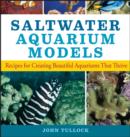 Saltwater Aquarium Models : Recipes for Creating Beautiful Aquariums That Thrive - Book