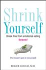 Shrink Yourself : The Ultimate Program to End Emotional Eating - Book