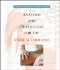 Anatomy and Physiology for the Manual Therapies - Book
