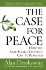 The Case for Peace : How the Arab-Israeli Conflict Can be Resolved - Book