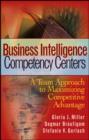 Business Intelligence Competency Centers : A Team Approach to Maximizing Competitive Advantage - eBook