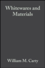Whitewares and Materials : A Collection of Papers Presented at the 105th Annual Meeting and the Fall Meeting, Volume 25, Issue 2 - Book