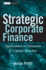 Strategic Corporate Finance : Applications in Valuation and Capital Structure - Book