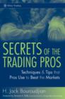 Secrets of the Trading Pros : Techniques and Tips That Pros Use to Beat the Markets - Book