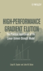 High-Performance Gradient Elution : The Practical Application of the Linear-Solvent-Strength Model - eBook