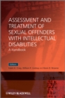 Assessment and Treatment of Sexual Offenders with Intellectual Disabilities : A Handbook - Book