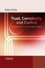 Trust, Complexity and Control : Confidence in a Convergent World - Book