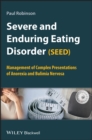Severe and Enduring Eating Disorder (SEED) : Management of Complex Presentations of Anorexia and Bulimia Nervosa - Book