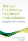 NLP and Coaching for Health Care Professionals : Developing Expert Practice - Book
