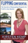 Flipping Confidential : The Secrets of Renovating Property for Profit In Any Market - Book