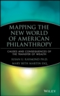 Mapping the New World of American Philanthropy : Causes and Consequences of the Transfer of Wealth - Book