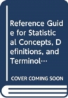 Reference Guide for Statistical Concepts, Definitions, and Terminology - Book