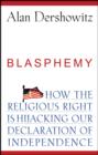 Blasphemy : How the Religious Right is Hijacking the Declaration of Independence - Book