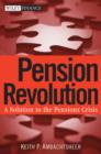 Pension Revolution : A Solution to the Pensions Crisis - Book