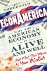 EconAmerica : Why the American Economy is Alive and Well... And What That Means to Your Wallet - Book