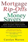 Mortgage Ripoffs and Money Savers : An Industry Insider Explains How to Save Thousands on Your Mortgage or Re-Finance - Book