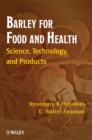 Barley for Food and Health : Science, Technology, and Products - Book