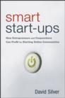 Smart Start-ups : How Entrepreneurs and Corporations Can Profit by Starting Online Communities - Book