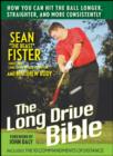 The Long-Drive Bible : How You Can Hit the Ball Longer, Straighter, and More Consistently - Book