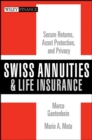 Swiss Annuities and Life Insurance : Secure Returns, Asset Protection, and Privacy - Book