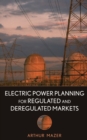 Electric Power Planning for Regulated and Deregulated Markets - Book