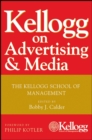 Kellogg on Advertising and Media : The Kellogg School of Management - Book