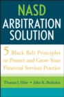 NASD Arbitration Solution : Five Black Belt Principles to Protect and Grow Your Financial Services Practice - Book