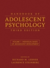 Handbook of Adolescent Psychology, Volume 1 : Individual Bases of Adolescent Development - Book