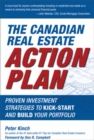 The Canadian Real Estate Action Plan : Proven Investment Strategies to Kick Start and Build Your Portfolio - Book
