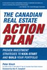 The Canadian Real Estate Action Plan : Proven Investment Strategies to Kick Start and Build Your Portfolio - eBook