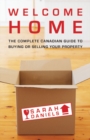 Welcome Home : Insider Secrets to Buying or Selling Your Property -- A Canadian Guide - eBook