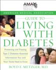 American Medical Association Guide to Living with Diabetes : Preventing and Treating Type 2 Diabetes - Essential Information You and Your Family Need to Know - Book