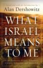 What Israel Means to Me : By 80 Prominent Writers, Performers, Scholars, Politicians, and Journalists - Book
