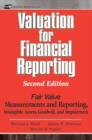 Valuation for Financial Reporting : Fair Value Measurements and Reporting, Intangible Assets, Goodwill and Impairment - eBook